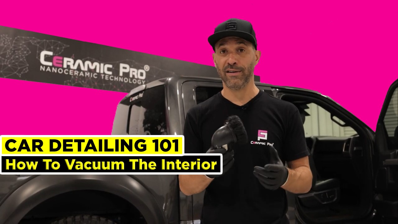 How to Vacuum the Car Interior - Ceramic Pro Car Detailing 101